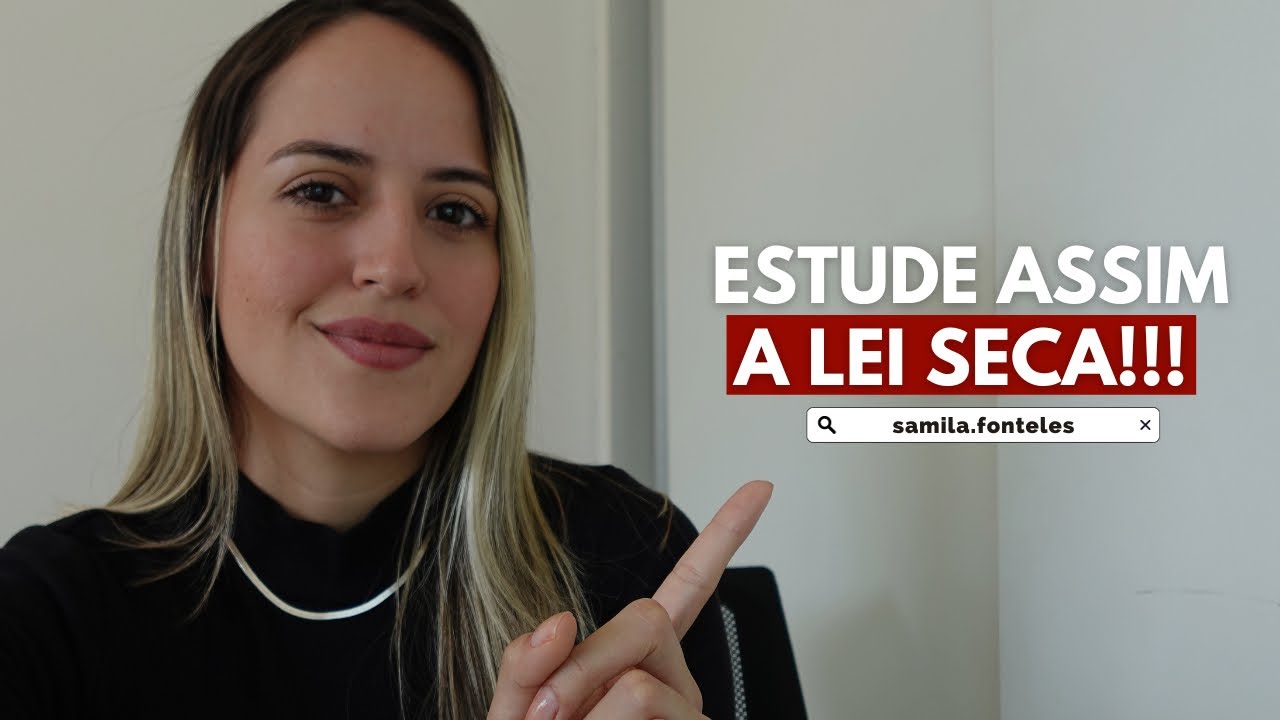 COMO ESTUDAR A LEI SECA - Faça assim!