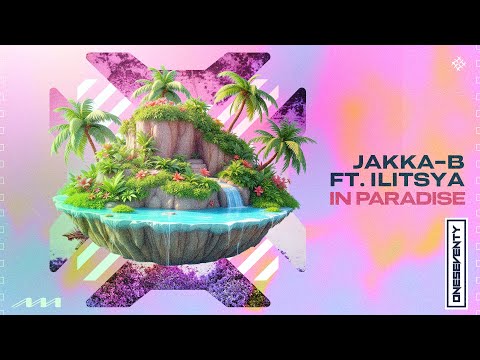 Jakka-B feat. ILITSYA - In Paradise [OneSeventy]