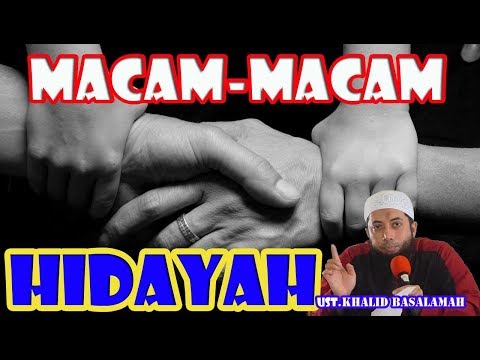 Macam-Macam Hidayah - Ustadz Khalid Basalamah