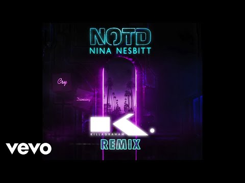 NOTD, Nina Nesbitt - Cry Dancing (KillaGraham Remix)