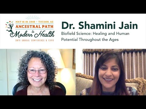 Dr. Shamini Jain - Biofield Science: Healing and Human Potential Throughout the Ages