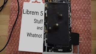Librem 5 | Stuff and Whatnot