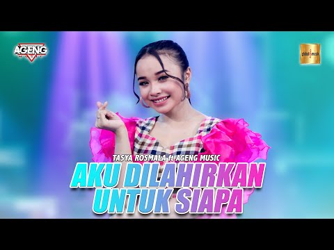 Tasya Rosmala ft Ageng Music - Aku Dilahirkan Untuk Siapa (Official Live Music)