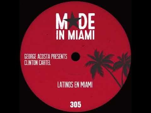 George Acosta presents Clinton Cartel - Latinos En Miami