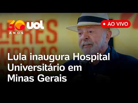 Lula fala ao vivo e inaugura Hospital Universitário em Minas Gerais ao lado de ministros; assista