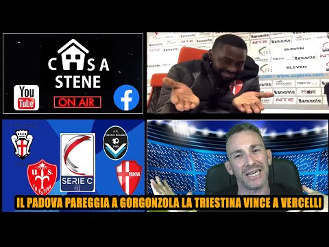 GIANA ERMINO-PADOVA 1-1 & PRO VERCELLI-TRIESTINA 1-2 DRAMMI PER NULLA ATTORNO AL PADOVA#CASASTENE