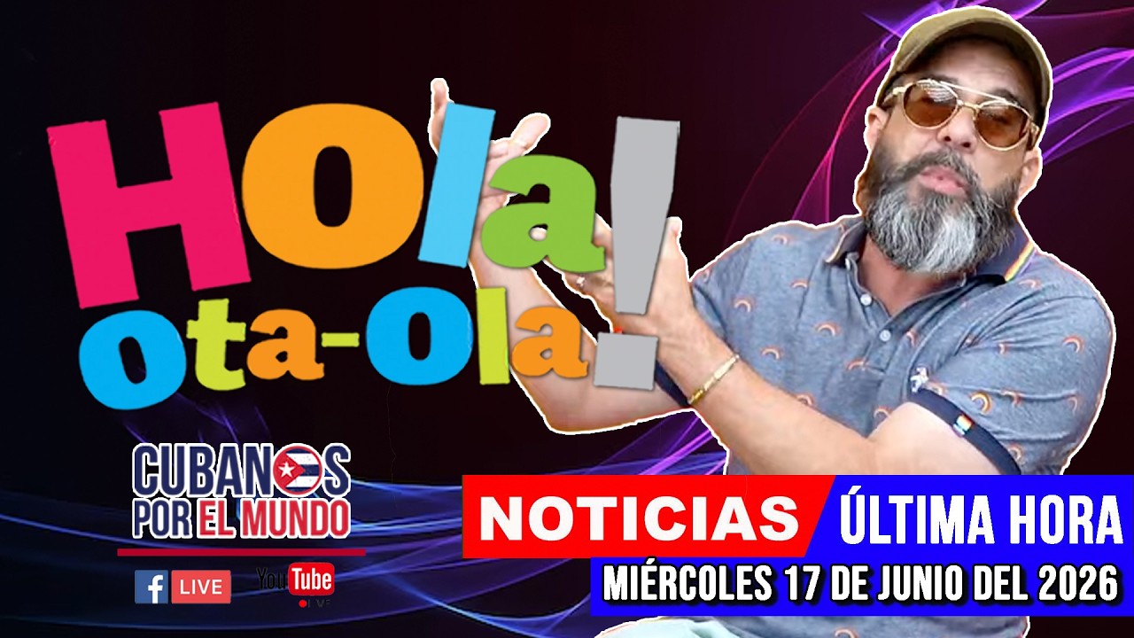 Alex Otaola en vivo, noticias de Cuba - Hola! Ota-Ola (miércoles 17 de junio del 2026)