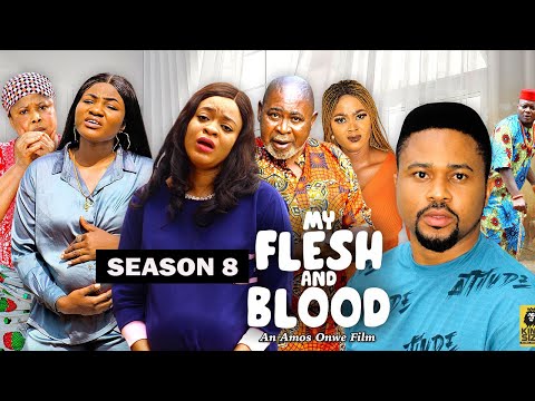 MY FLESH AND BLOOD (SEASON 8){TRENDING NEW NOLLYWOOD MOVIE}-2023 LATEST NIGERIAN NOLLYWOOD MOVIE