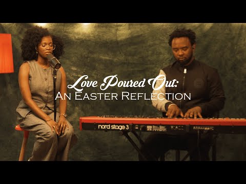 Sinmidele - Love Poured Out (An Easter Reflection) with George Alao