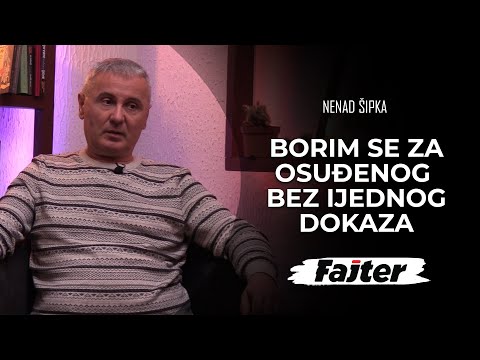 NENAD ŠIPKA: BORIM SE ZA OSUĐENOG NA 30 GODINA A BEZ IJEDNOG REALNOG DOKAZA