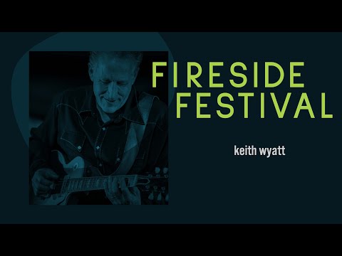Fireside Festival 2021 feat. Keith Wyatt || ArtistWorks