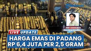 Lonjakan Harga Emas di Pasar Raya Padang, Perhiasan Sentuh Angka Rp2,56 Juta Per Gram
