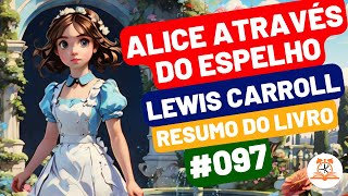 Alice Através do Espelho - Lewis Carroll | Resumo do Livro | RoletaDoLivro #097