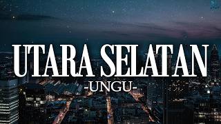 Download lagu Ungu - Utara Selatan || Lirik mp3