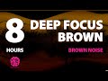 Deep Focus Brown | 8 hr | Brown Noise: A Sonic Wellness Journey | For Sleep, Studying and Tinnitus