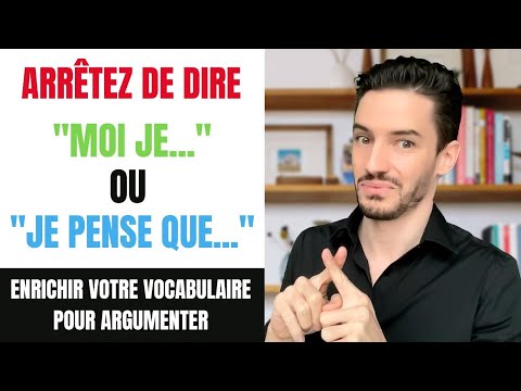 7 MOTS SOUTENUS POUR EXPRIMER SON OPINION ET ENRICHIR SON VOCABULAIRE