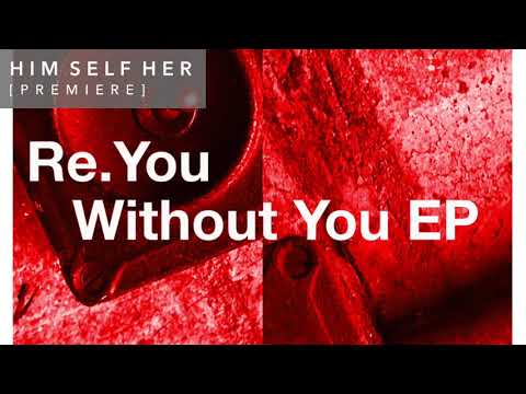 HSH_PREMIERE: Re.You - Without You (Original Mix) [Connected]