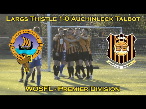 HIGHLIGHTS: Largs Thistle 1-0 Auchinleck Talbot - WOSFL Premier Division - 25/04/23