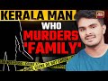 Kerala Man Kills Five Family Members Mother Critical Mass Murder Thiruvananthapuram Crime