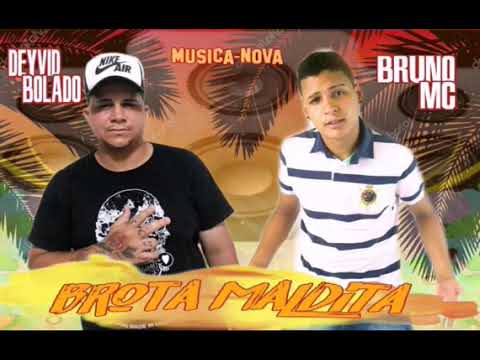 Mc Bruno e deyvid bolado- Brota Maldita