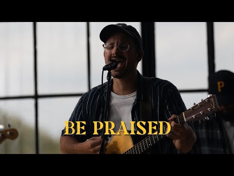 Be Praised - Catch the Fire Music