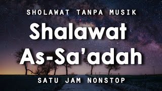 Download lagu Sholawat As-Sa'adah | Sholawat Tanpa Musik | 1 Jam Nonstop mp3