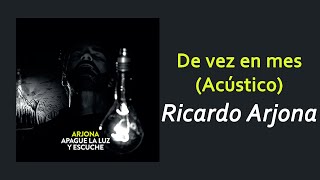 Ricardo Arjona - De vez en mes (Acústico) | Letra