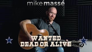 Wanted Dead or Alive (solo acoustic Bon Jovi cover) - Mike Massé