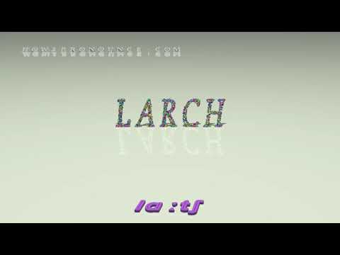larch - pronunciation in British English (three voices / accents)