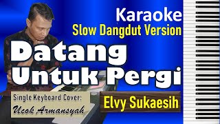 Download lagu Datang Untuk Pergi | Elvy Sukaesih | Karaoke Slow Dangdut Version | Single Keyboard Cover   Lirik mp3