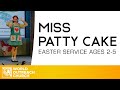 Miss Patty Cake Easter Service Ages 2 5