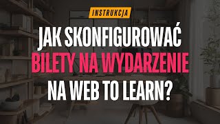 Jak skonfigurować bilety na wydarzenie na Web To Learn?