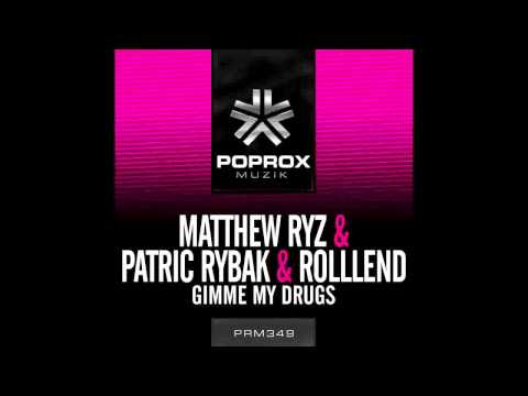 Matthew Ryz & Patric Rybak & Rolllend - Gimme My Drugs (Original Mix)