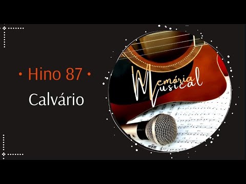 Hino 87 do Cantor Cristão - Calvário (Memória Musical)