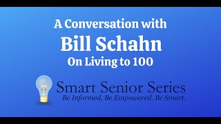 A Conversation with Bill Schahn on Living to 100