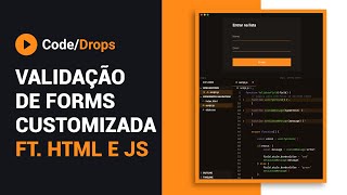 Validação de forms customizada com HTML e JavaScript | Code/Drops #32