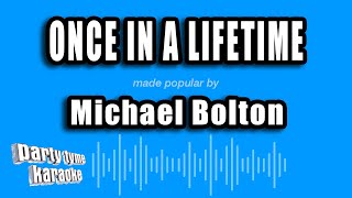 Michael Bolton - Once In A Lifetime (Karaoke Version)