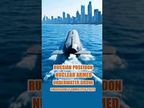 Russian Poseidon nuclear armed underwater drone successfully completes tests #poseidon #russia