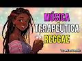 Terapia En Canción VIBRACIONES POSITIVAS Reggae Terapéutico Para Relajarse Bailar Y Ser Feliz