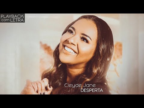 Desperta - Cleyde Jane (PLAYBACK com LETRA)