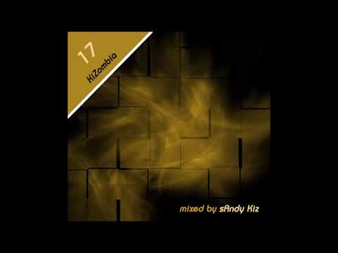 sAndy Kiz - KiZombia Vol. 17 - KIZOMBA - Ghetto Zouk Tarraxinha Urban Kiz Afropop