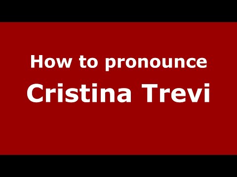 How to pronounce Cristina Trevi (Mexico/Mexican Spanish) - PronounceNames.com