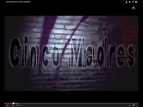 25FRAMES #016 CINCO MADRES @OnirismFilms