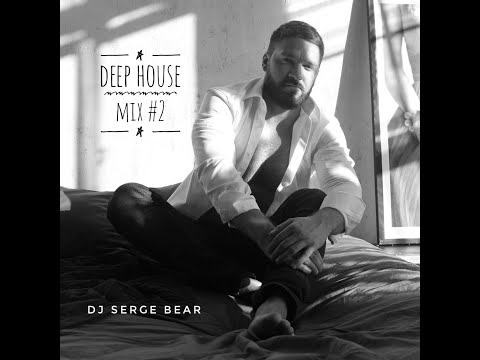 Deep House #2 (Mixed by Serge Bear) - RELOADED 2021