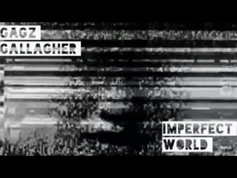 Imperfect World by Gagz Gallagher - Original Song - Gagz Gallagher Music/ Shieldsy And The Outdoors 