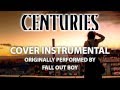 Centuries (Cover Instrumental) [In the Style of ...