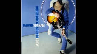 The Heartaches Are Free by Dwight Yoakam