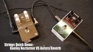 Video thumbnail for Strings Quick Demo : Keeley Nocturner VS Aurora Reverb by Strings Shop