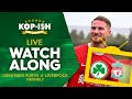 GREUTHER FURTH V LIVERPOOL | LIVE MATCH WATCHALONG