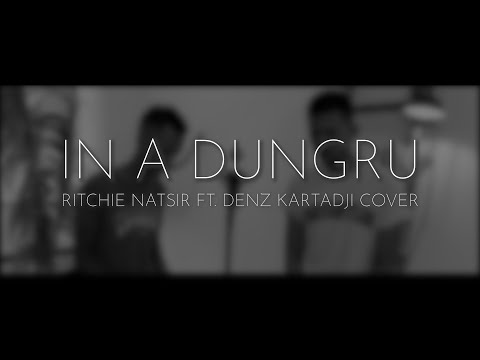 IN A DUNGRU COVER - RITCHIE NATSIR FT DENZ KARTADJI